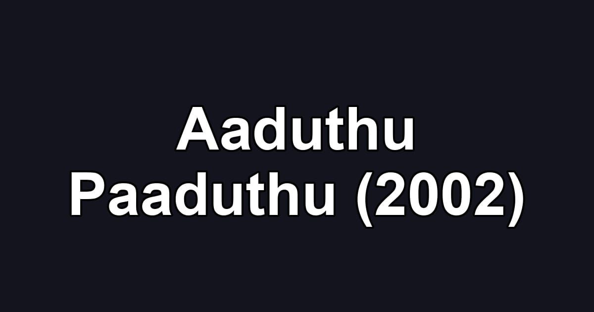 Aaduthu Paaduthu (2002)