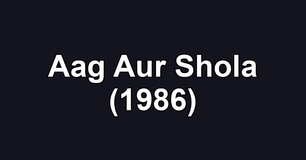 Aag Aur Shola (1986)