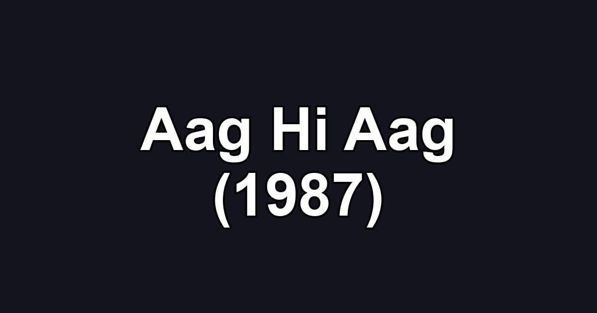 Aag Hi Aag (1987)