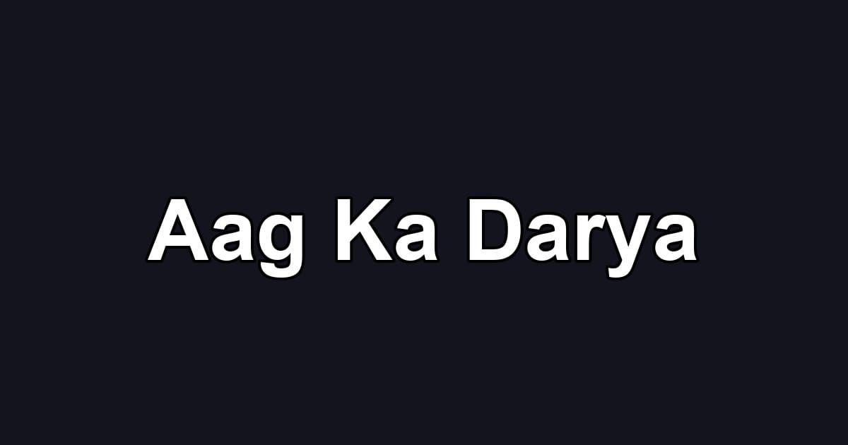 Aag Ka Darya