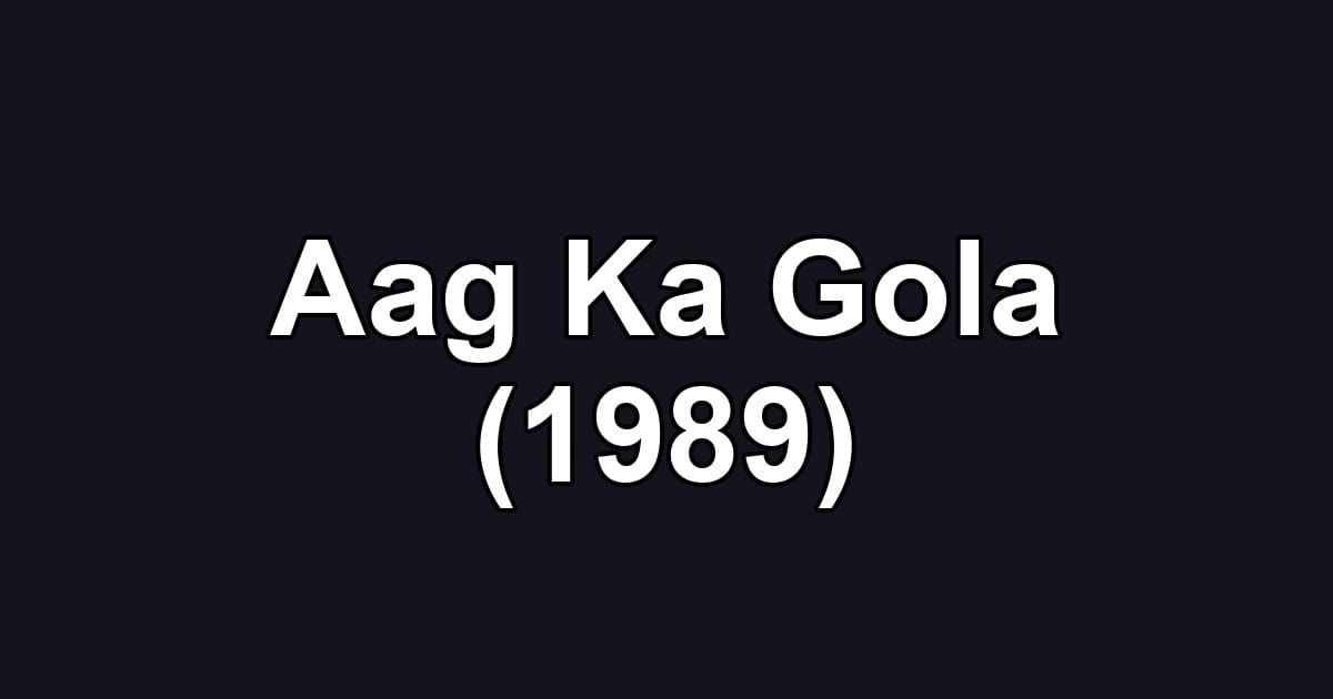 Aag Ka Gola (1989)