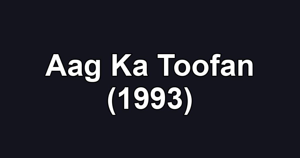 Aag Ka Toofan (1993)