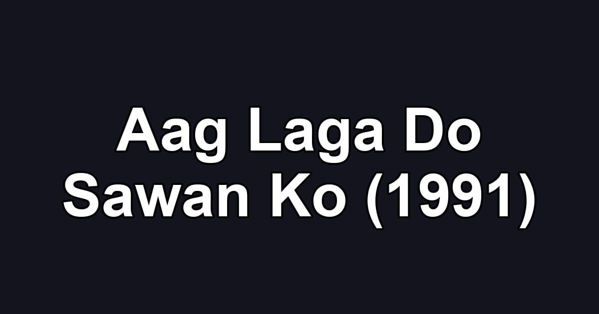 Aag Laga Do Sawan Ko (1991)