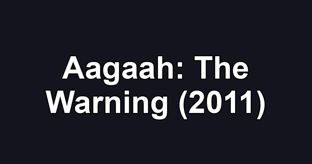 Aagaah: The Warning (2011)