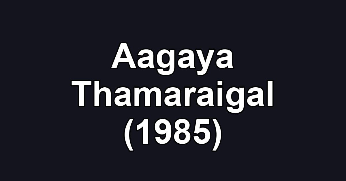 Aagaya Thamaraigal (1985)