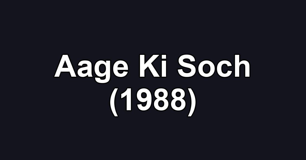 Aage Ki Soch (1988)