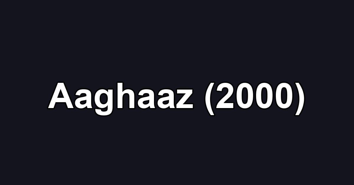 Aaghaaz (2000)