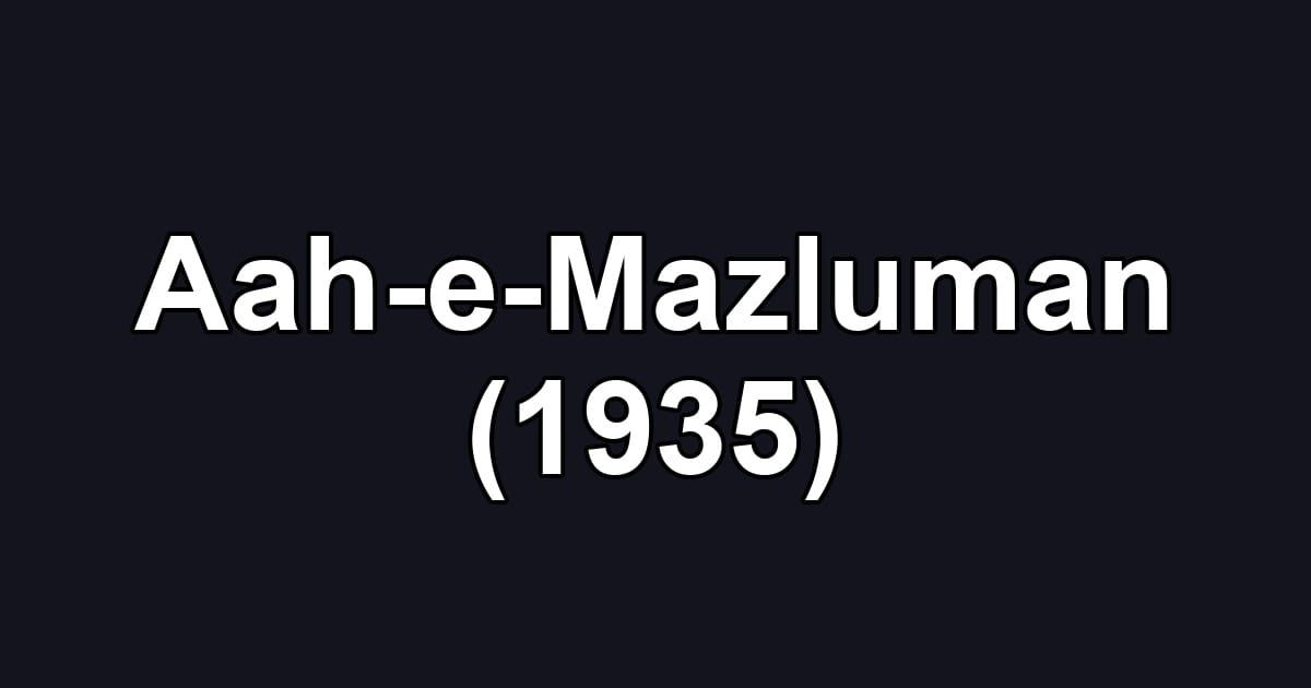 Aah-e-Mazluman (1935)