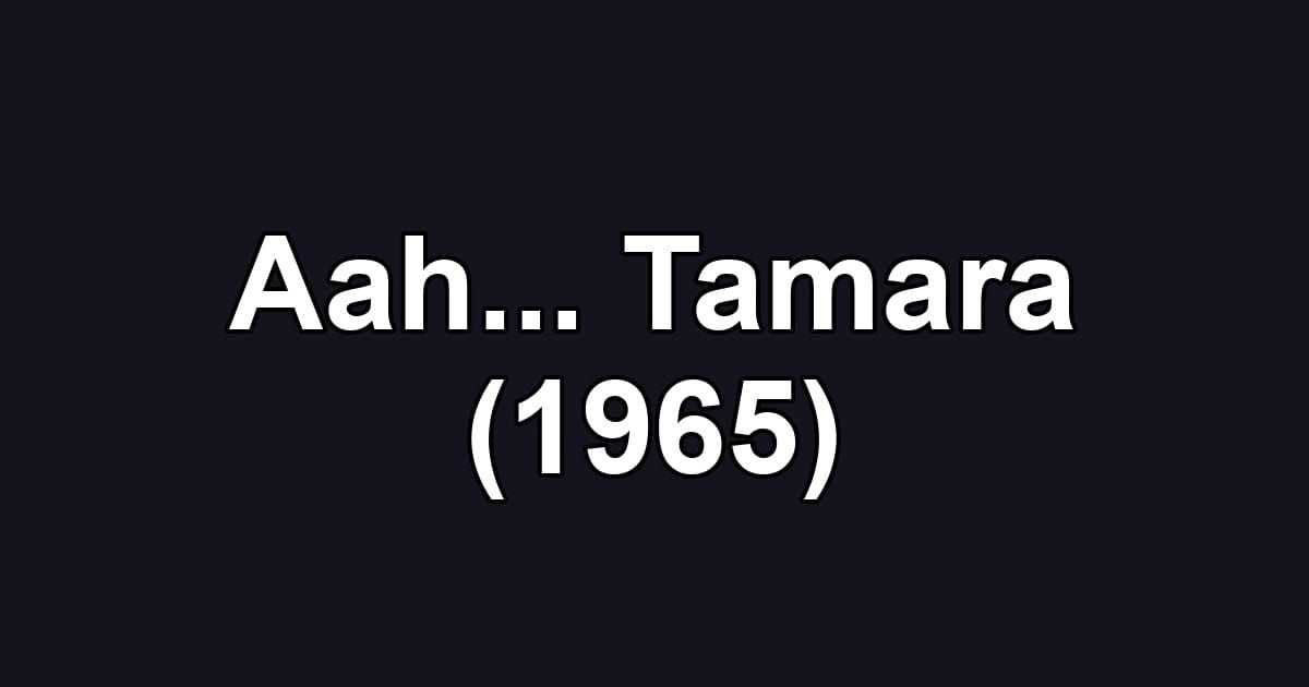 Aah... Tamara (1965)