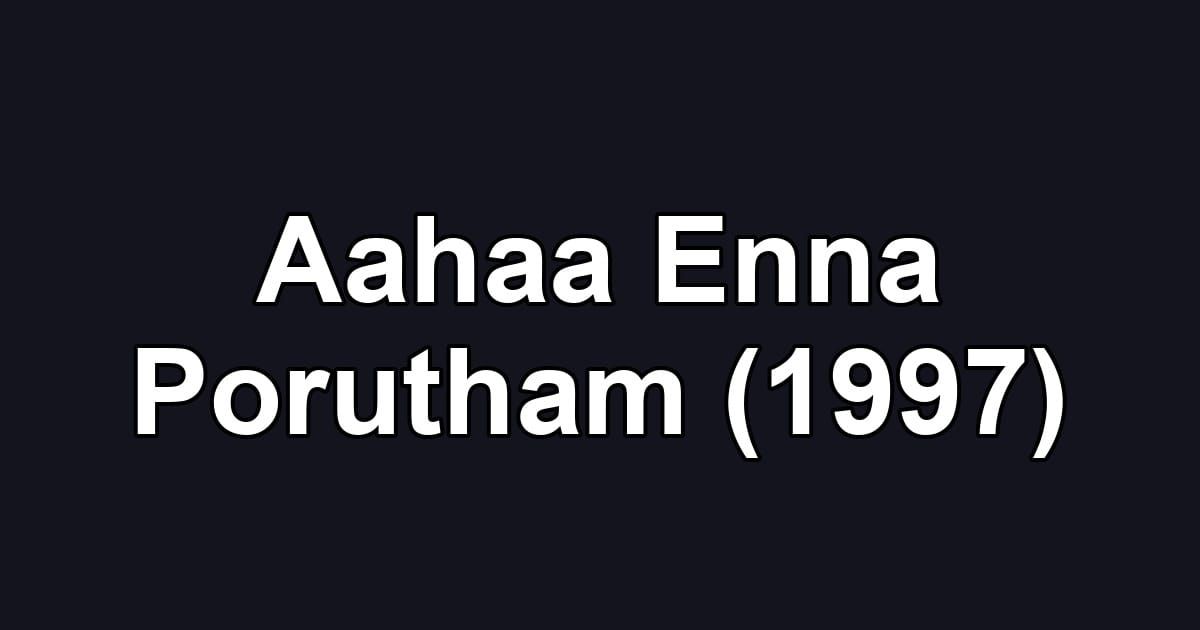 Aahaa Enna Porutham (1997)