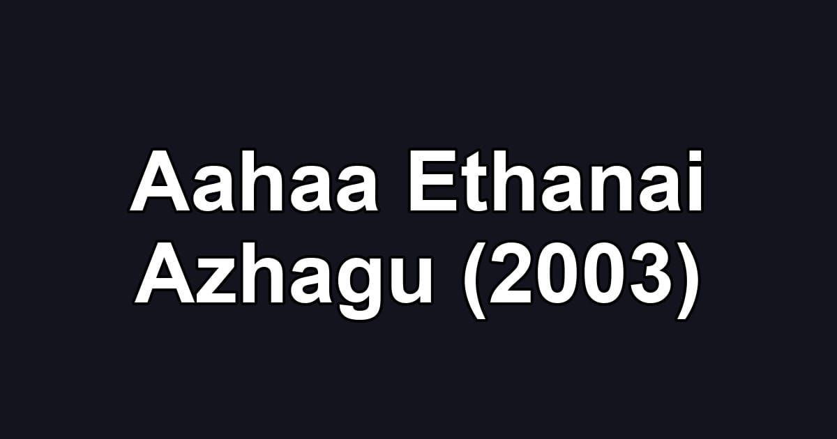 Aahaa Ethanai Azhagu (2003)