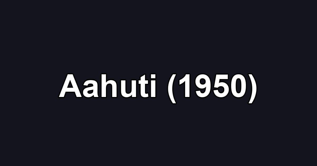 Aahuti (1950)
