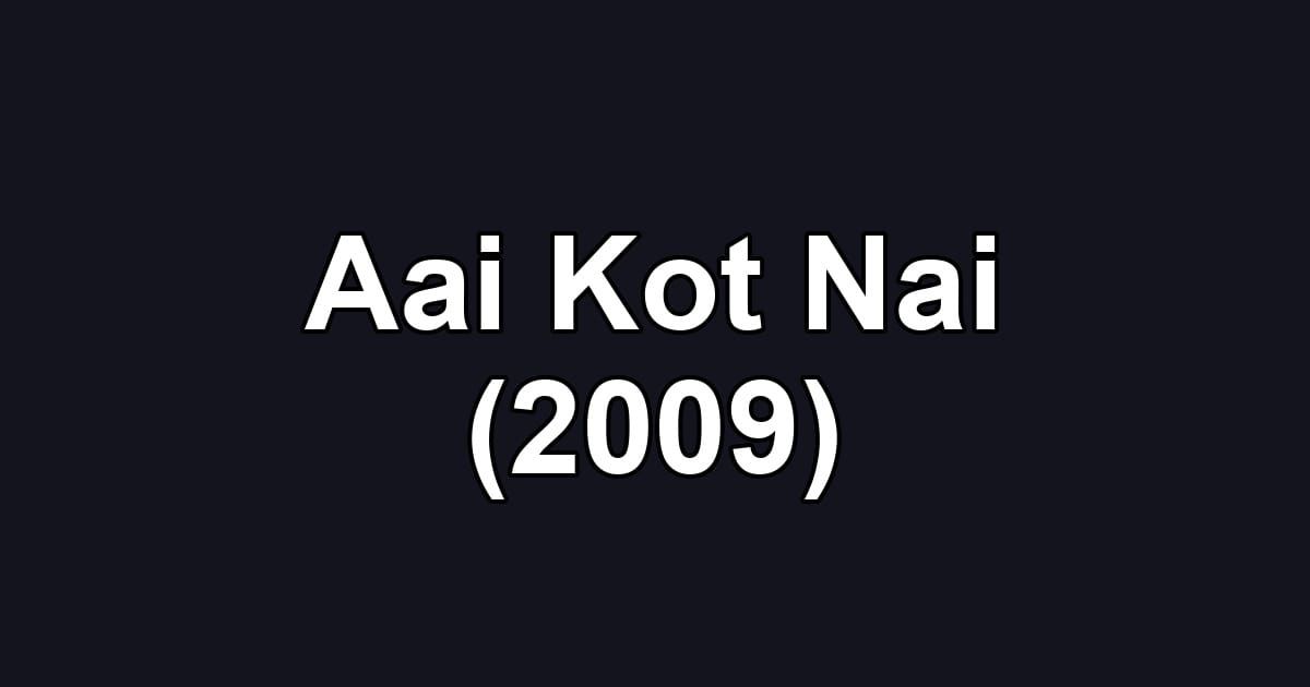 Aai Kot Nai (2009)