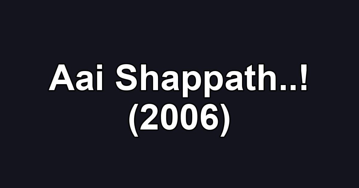 Aai Shappath..! (2006)