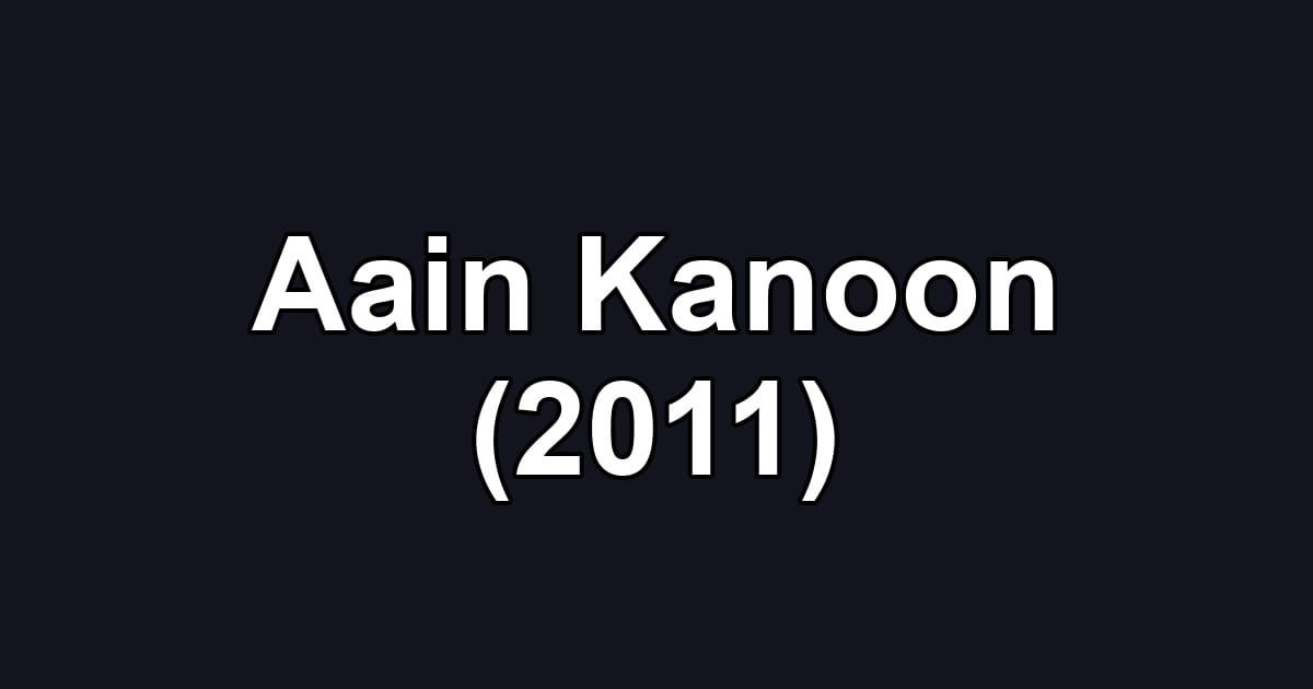 Aain Kanoon (2011)