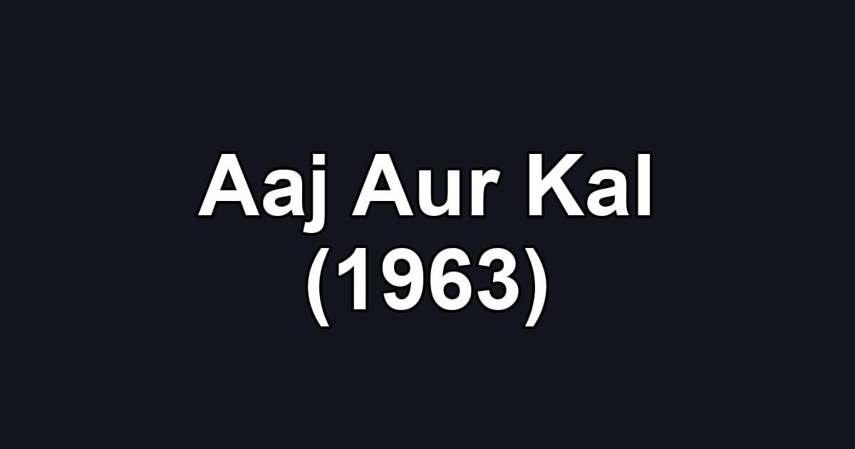 Aaj Aur Kal (1963)