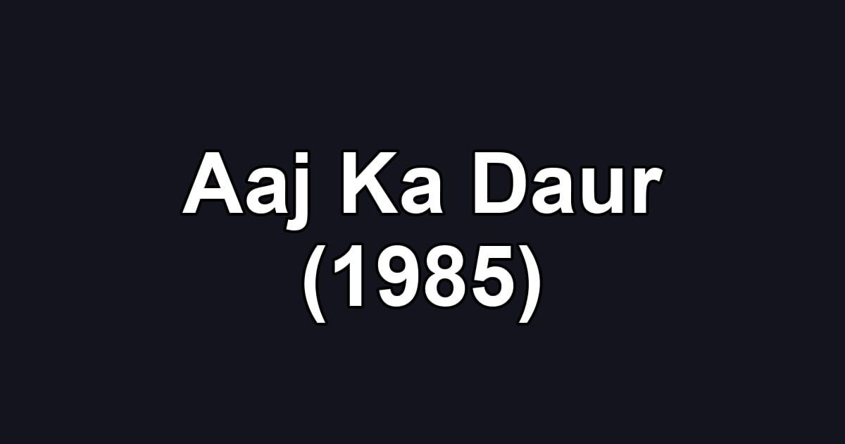 Aaj Ka Daur (1985)