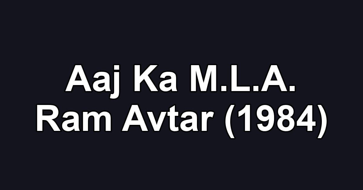Aaj Ka M.L.A. Ram Avtar (1984)