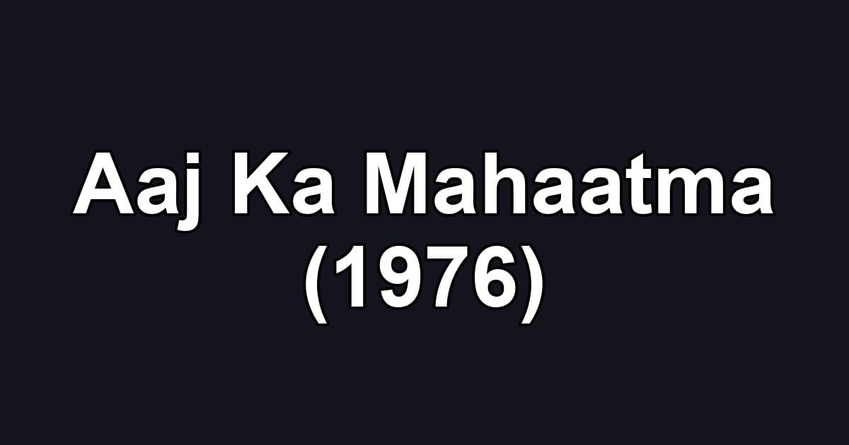 Aaj Ka Mahaatma (1976)