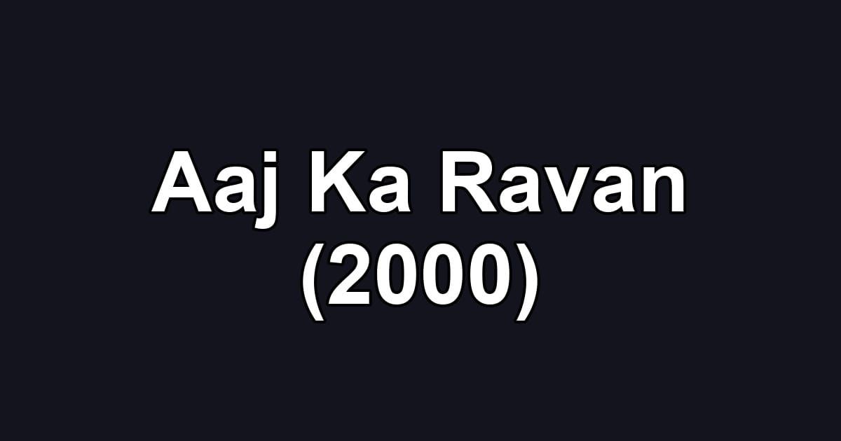 Aaj Ka Ravan (2000)