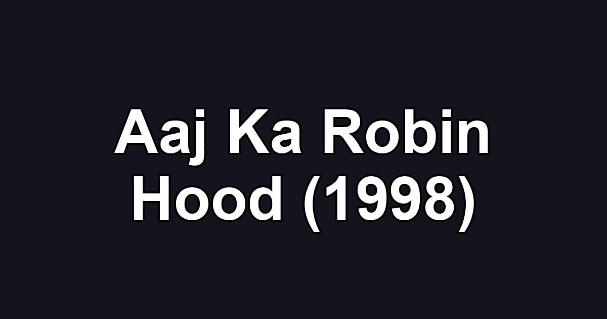 Aaj Ka Robin Hood (1998)