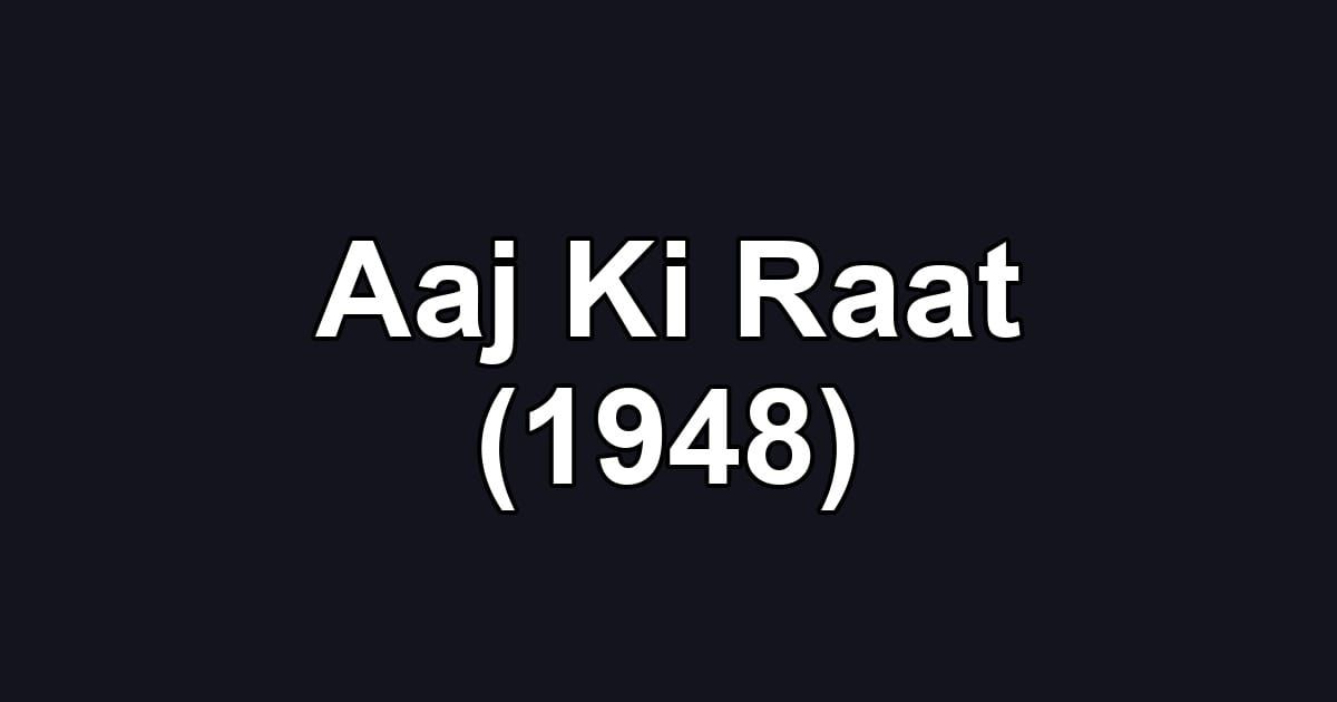 Aaj Ki Raat (1948)
