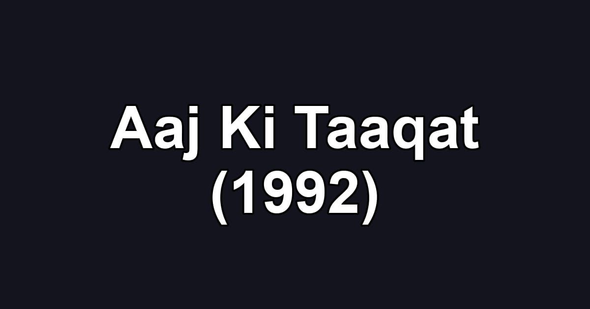 Aaj Ki Taaqat (1992)