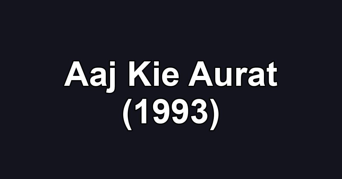 Aaj Kie Aurat (1993)