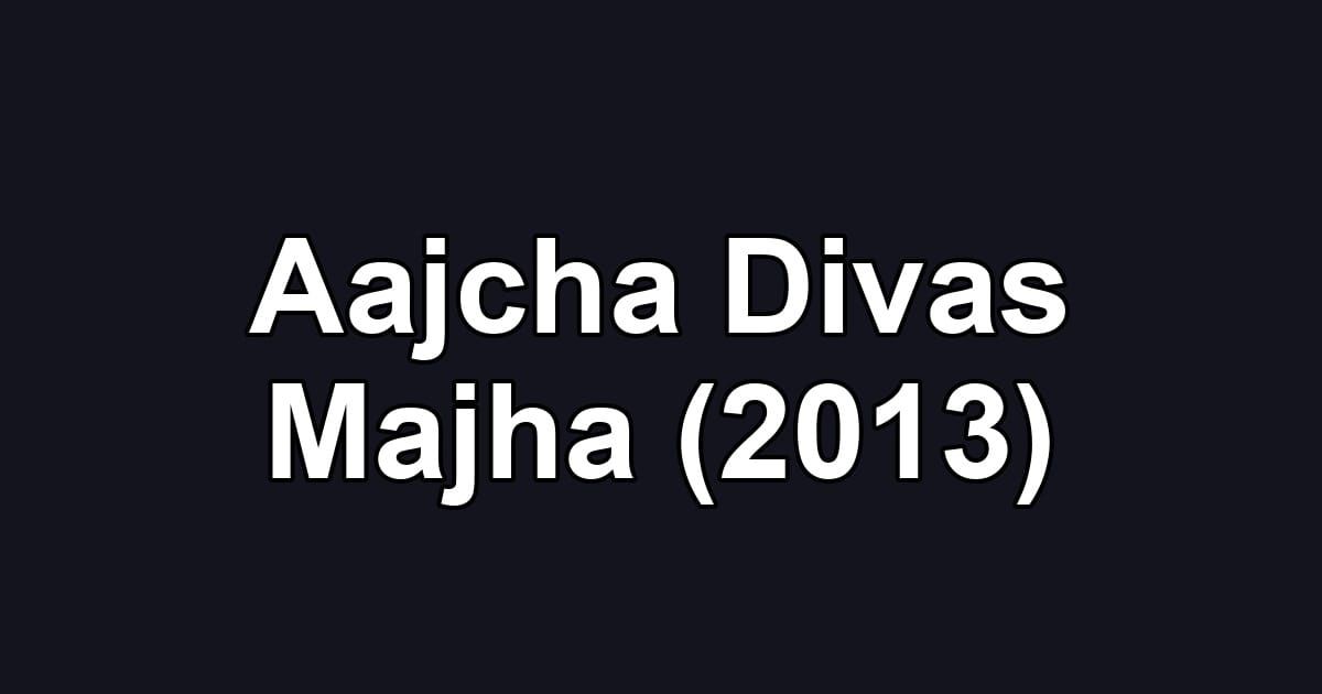 Aajcha Divas Majha (2013)