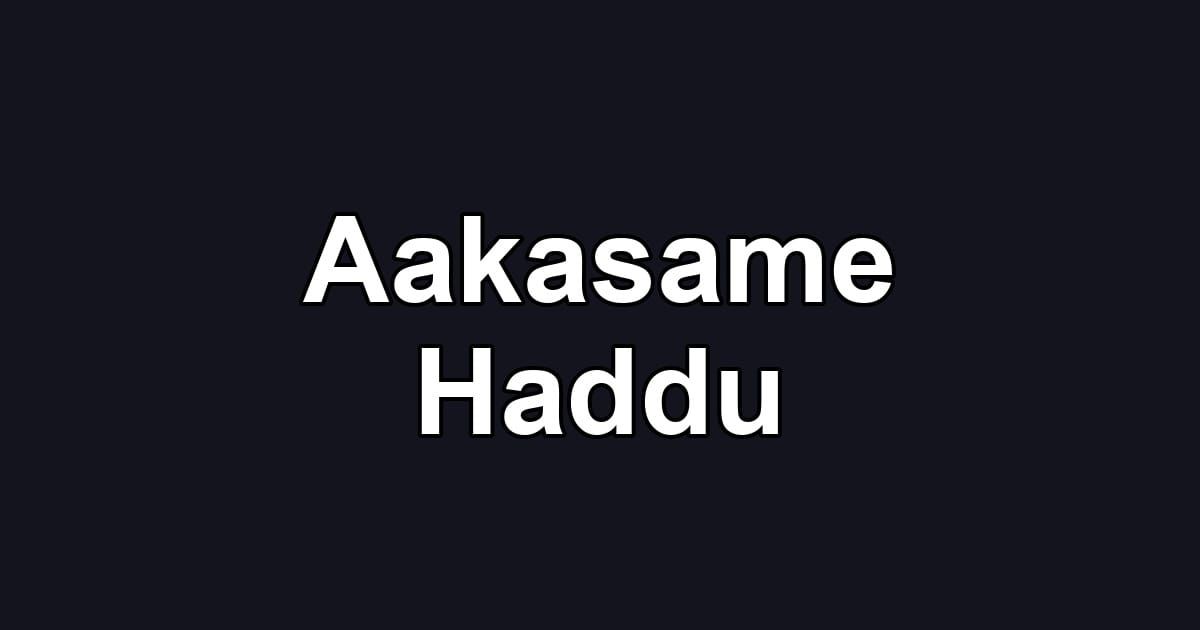 Aakasame Haddu