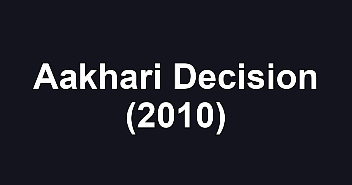 Aakhari Decision (2010)