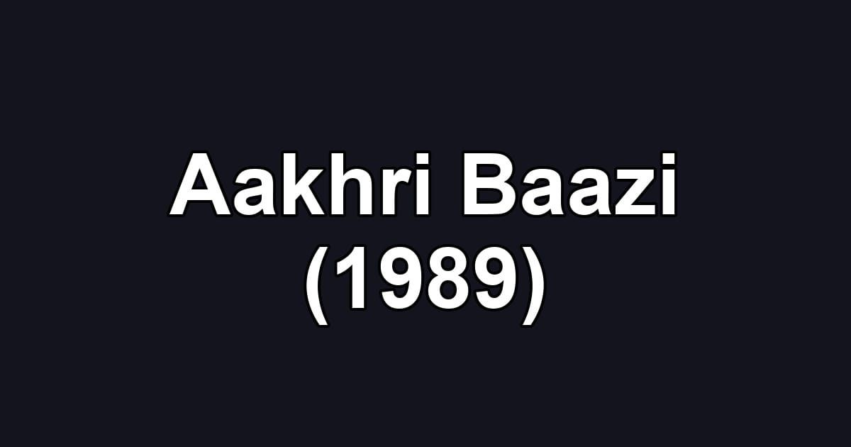 Aakhri Baazi (1989)