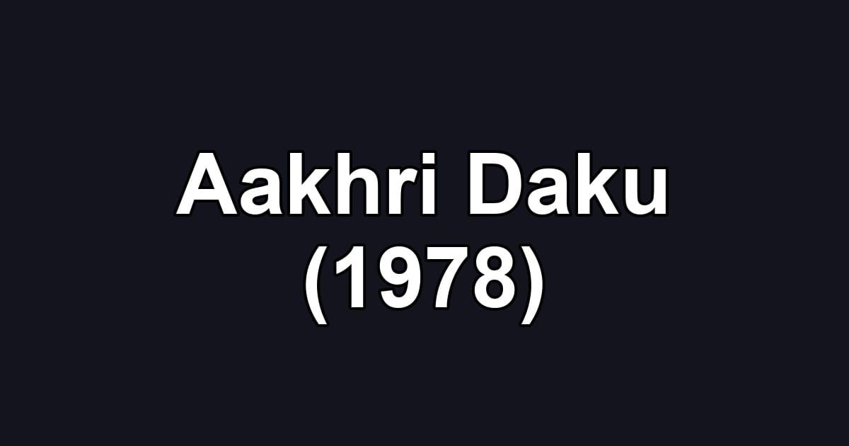 Aakhri Daku (1978)