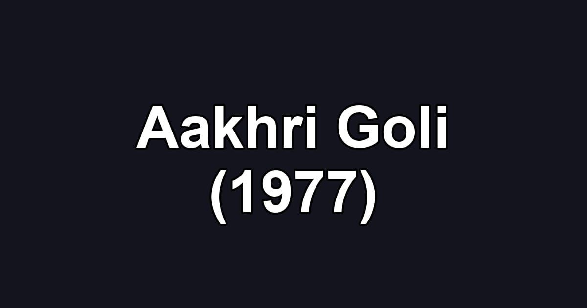 Aakhri Goli (1977)