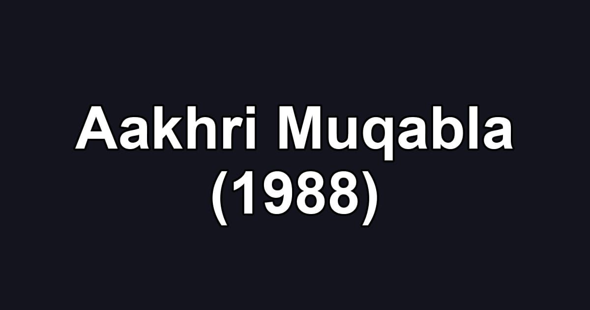 Aakhri Muqabla (1988)