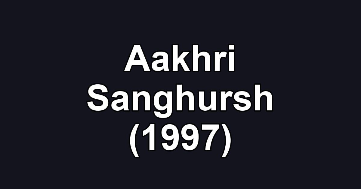 Aakhri Sanghursh (1997)