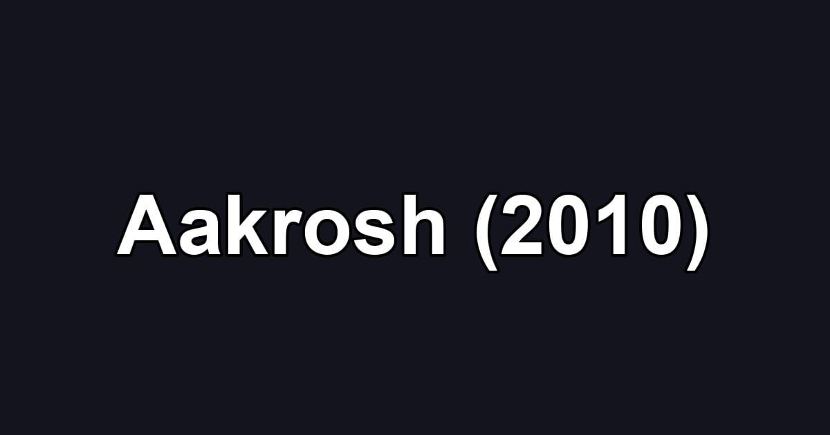 Aakrosh (2010)