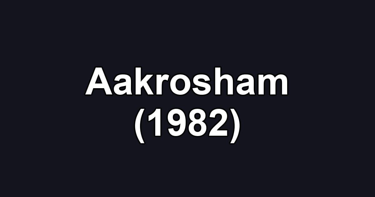 Aakrosham (1982)