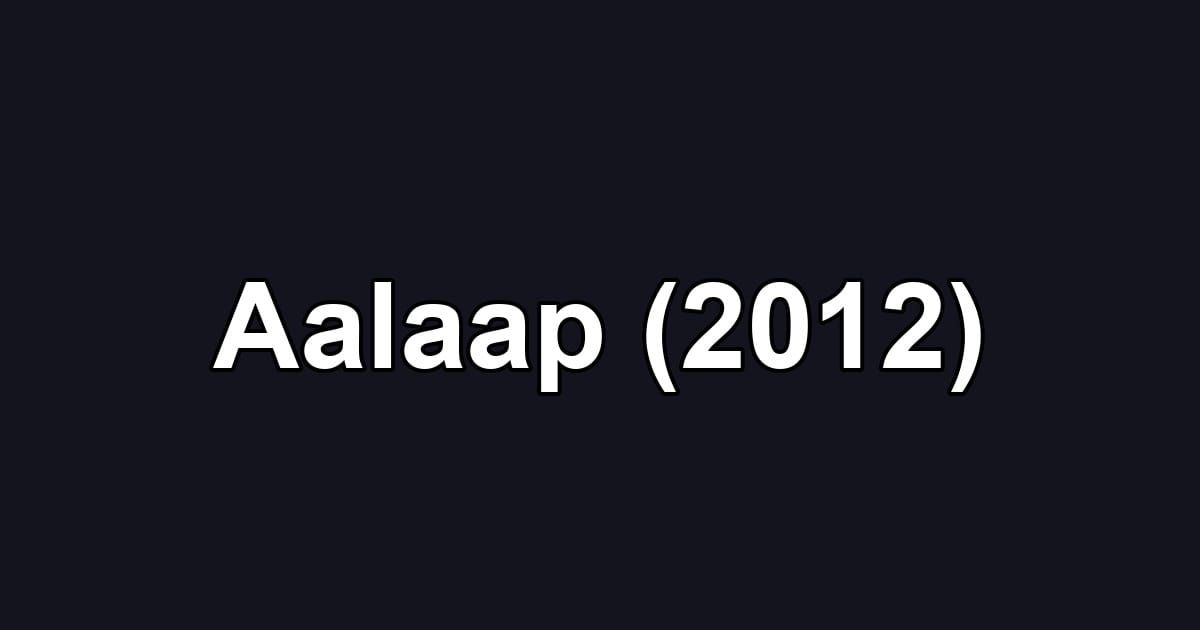 Aalaap (2012)