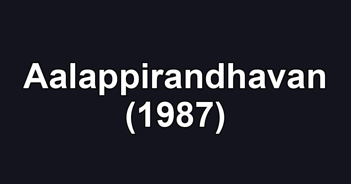 Aalappirandhavan (1987)