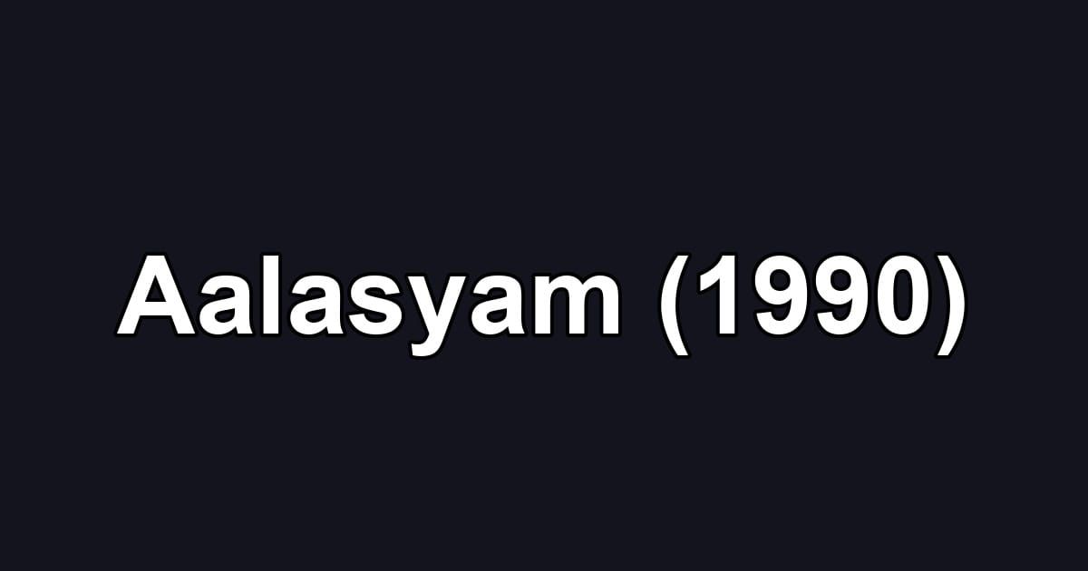 Aalasyam (1990)