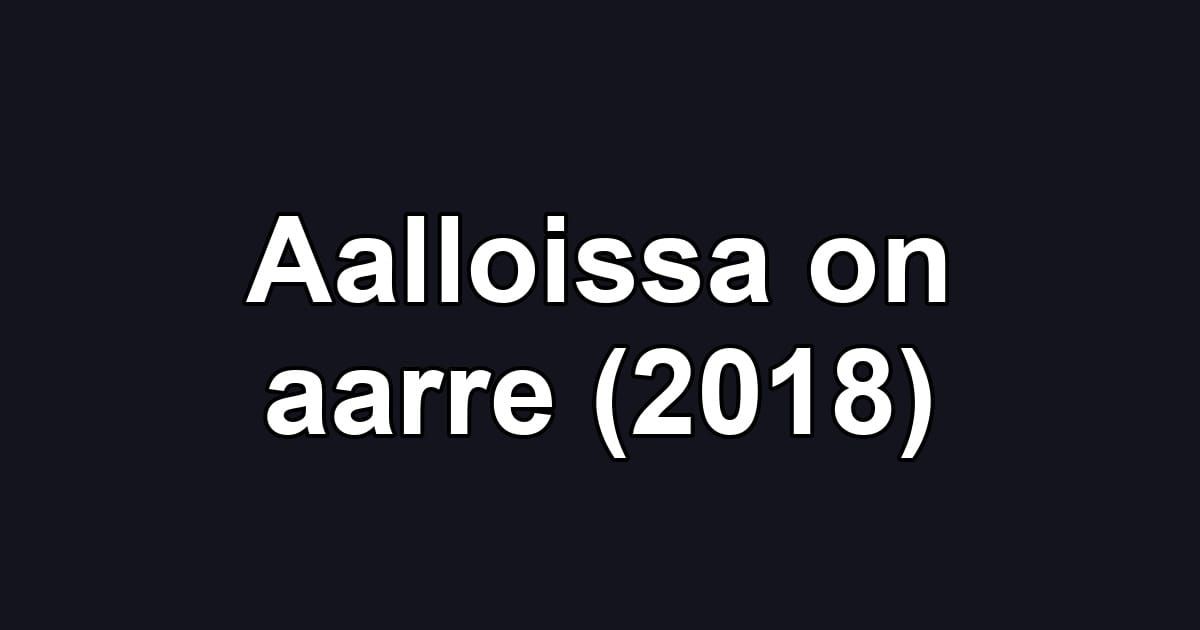 Aalloissa on aarre (2018)
