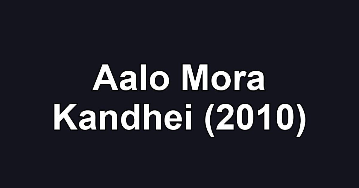 Aalo Mora Kandhei (2010)