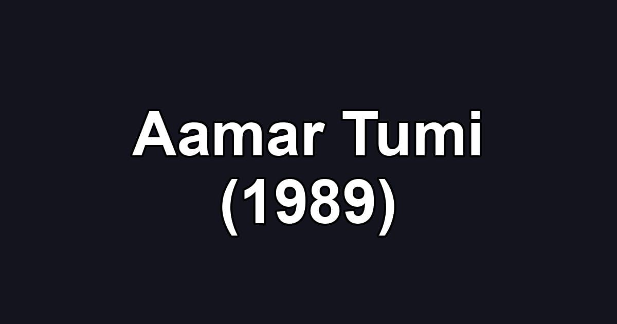 Aamar Tumi (1989)