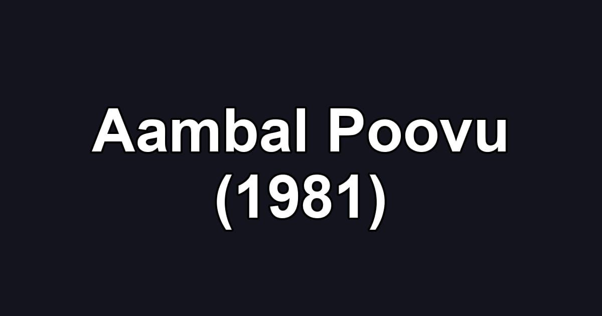 Aambal Poovu (1981)