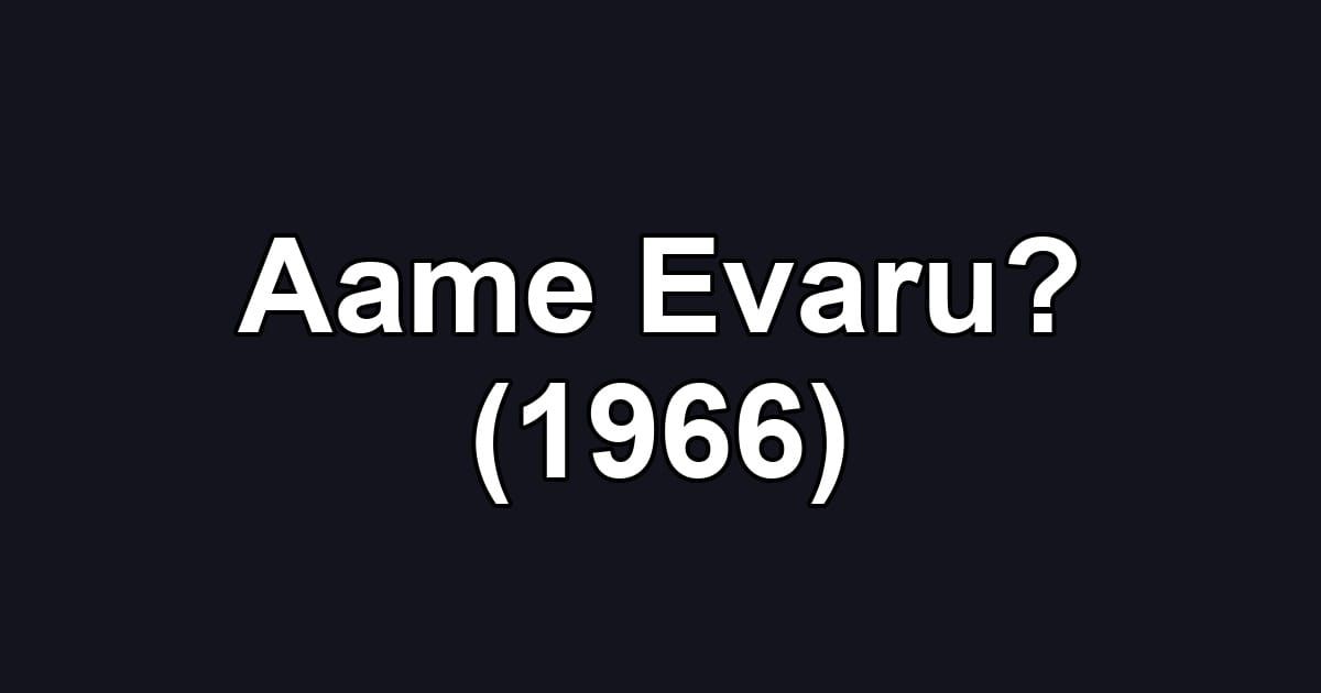 Aame Evaru? (1966)