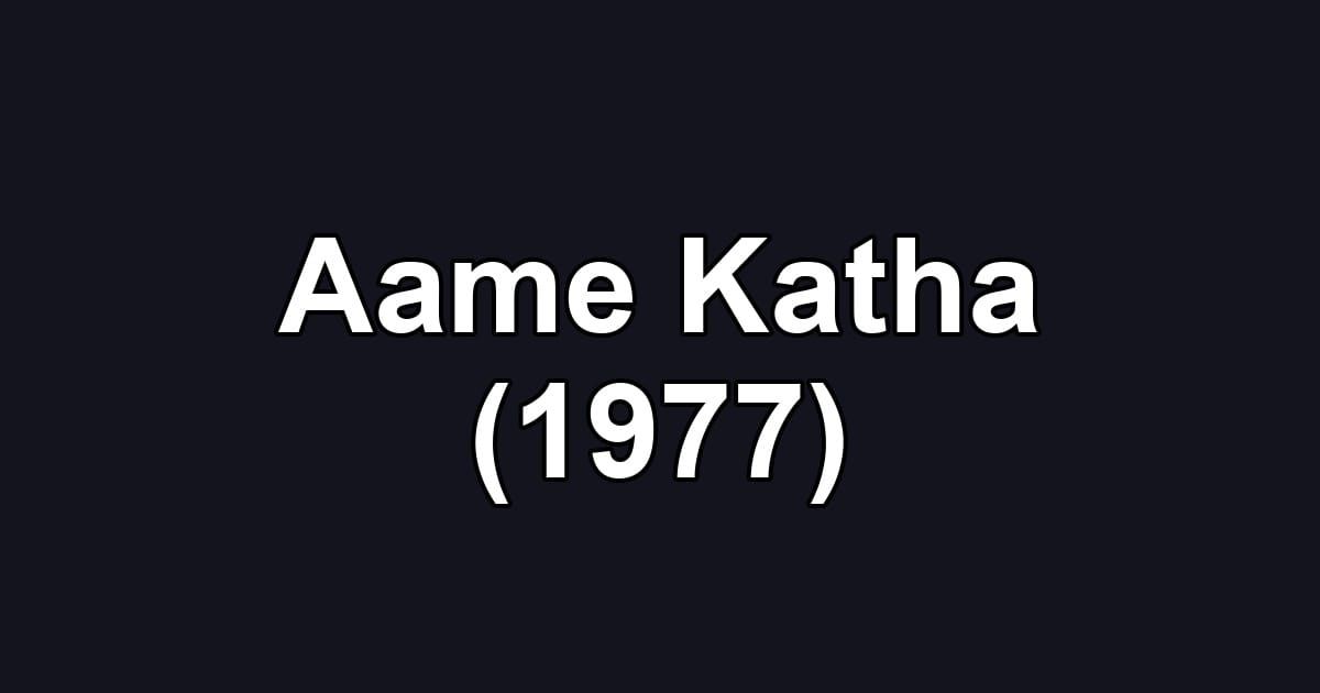 Aame Katha (1977)