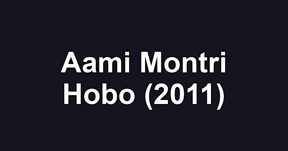 Aami Montri Hobo (2011)