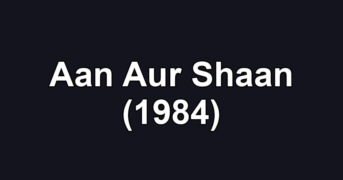 Aan Aur Shaan (1984)