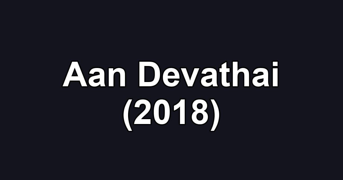 Aan Devathai (2018)